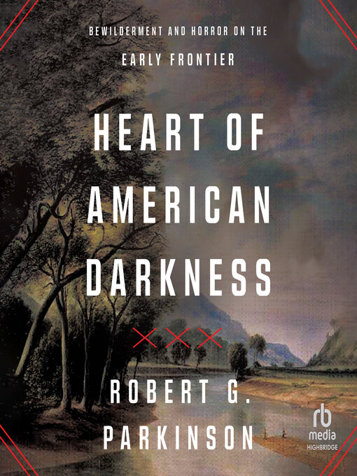 Title details for Heart of American Darkness by Robert G. Parkinson - Available